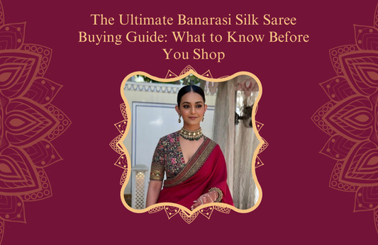 The Ultimate Banarasi Silk Saree Buying Guide: